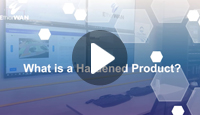 What is a Hardened Product? What is a Hardened Product?